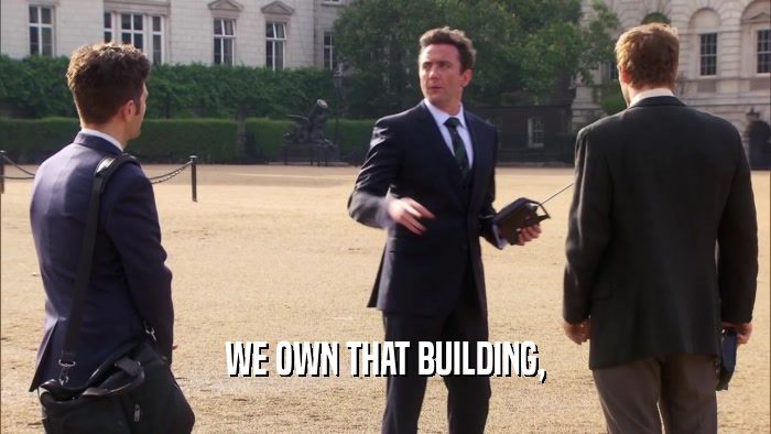 WE OWN THAT BUILDING,  