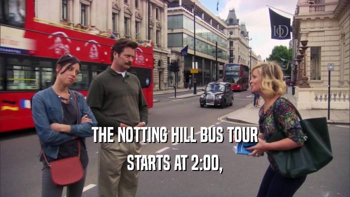 THE NOTTING HILL BUS TOUR STARTS AT 2:00, 