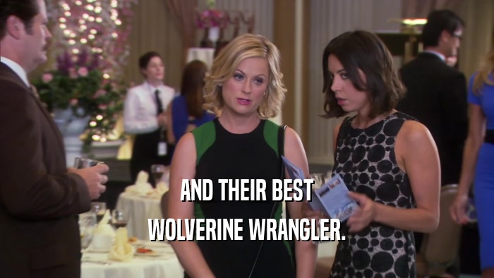 AND THEIR BEST WOLVERINE WRANGLER. 