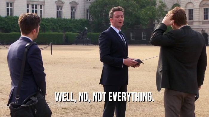 WELL, NO, NOT EVERYTHING.  