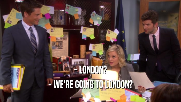 - LONDON? - WE'RE GOING TO LONDON? 