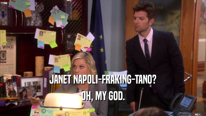 JANET NAPOLI-FRAKING-TANO? OH, MY GOD. 