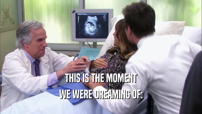 THIS IS THE MOMENT WE WERE DREAMING OF: 