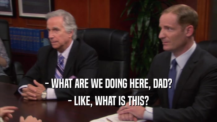 - WHAT ARE WE DOING HERE, DAD? - LIKE, WHAT IS THIS? 