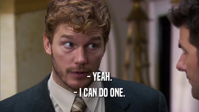 - YEAH. - I CAN DO ONE. 