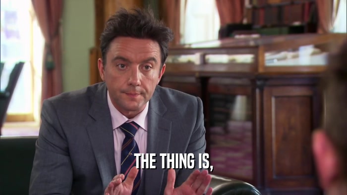 THE THING IS,  