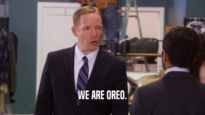 WE ARE OREO.  