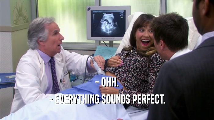 - OHH. - EVERYTHING SOUNDS PERFECT. 