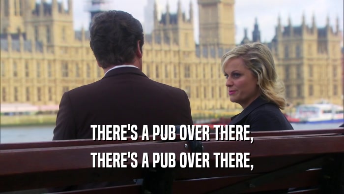 THERE'S A PUB OVER THERE, THERE'S A PUB OVER THERE, 