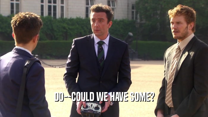 DO--COULD WE HAVE SOME?  