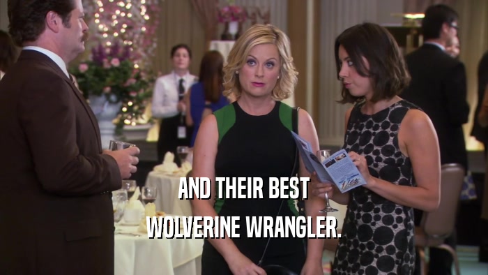 AND THEIR BEST WOLVERINE WRANGLER. 