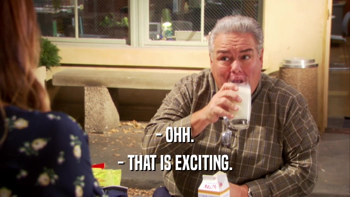 - OHH. - THAT IS EXCITING. 