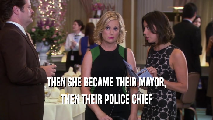 THEN SHE BECAME THEIR MAYOR, THEN THEIR POLICE CHIEF 