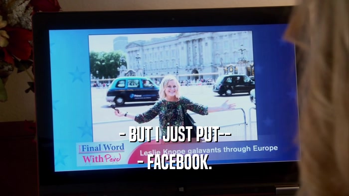 - BUT I JUST PUT-- - FACEBOOK. 