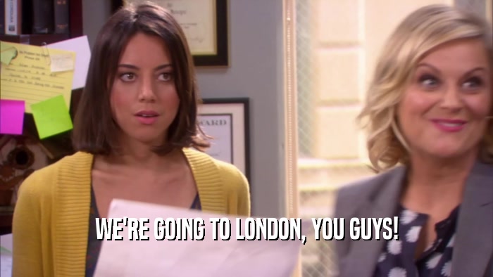 WE'RE GOING TO LONDON, YOU GUYS!  