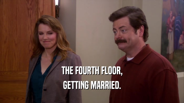THE FOURTH FLOOR, GETTING MARRIED. 