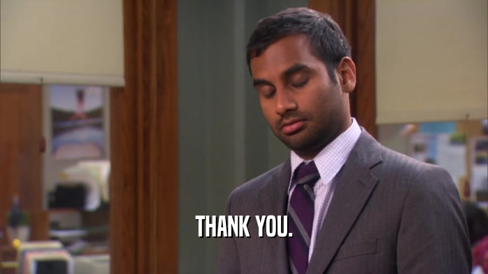 THANK YOU.  