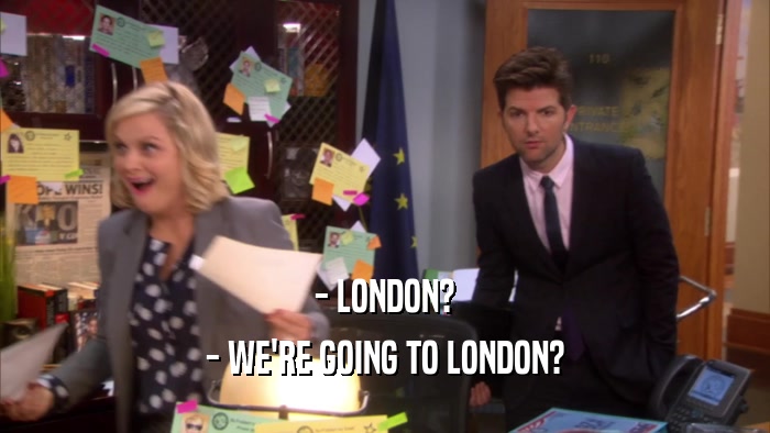 - LONDON? - WE'RE GOING TO LONDON? 