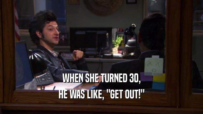 WHEN SHE TURNED 30, HE WAS LIKE, 