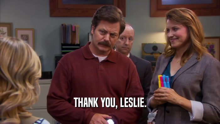 THANK YOU, LESLIE.  