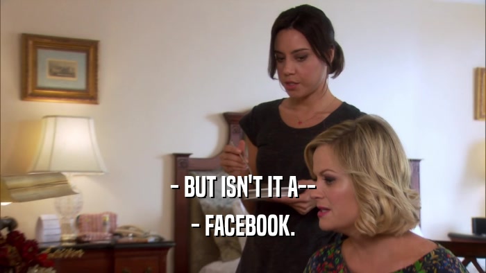 - BUT ISN'T IT A-- - FACEBOOK. 