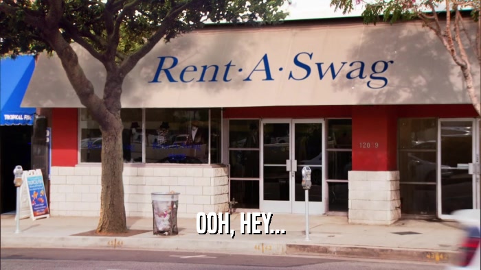 OOH, HEY...  