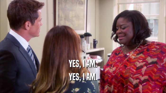 YES, I AM. YES, I AM. 