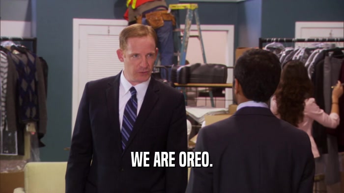 WE ARE OREO.  