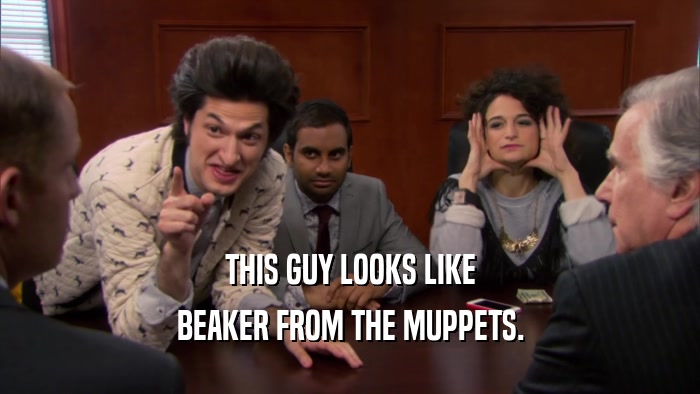 THIS GUY LOOKS LIKE BEAKER FROM THE MUPPETS. 