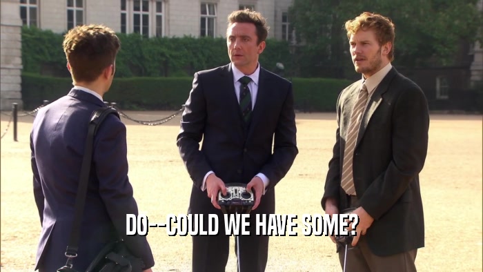 DO--COULD WE HAVE SOME?  