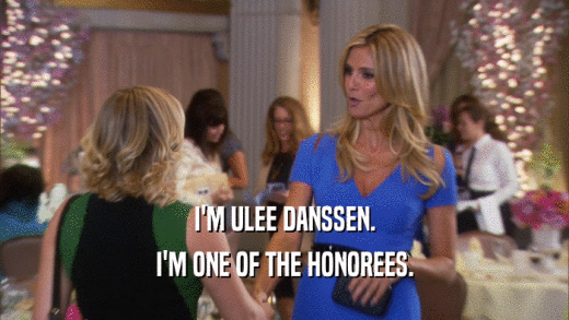 I'M ULEE DANSSEN. I'M ONE OF THE HONOREES. 