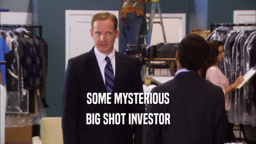 SOME MYSTERIOUS BIG SHOT INVESTOR 