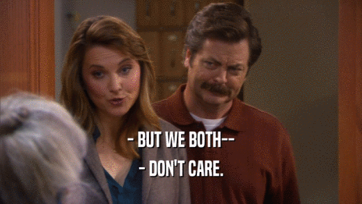 - BUT WE BOTH-- - DON'T CARE. 