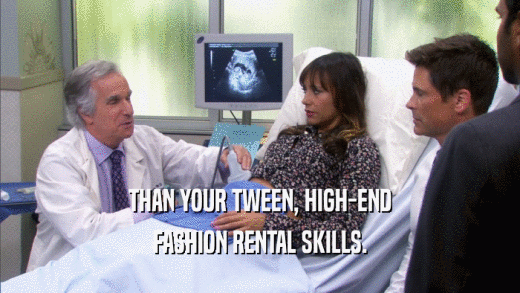 THAN YOUR TWEEN, HIGH-END FASHION RENTAL SKILLS. 
