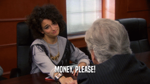 MONEY, PLEASE!  
