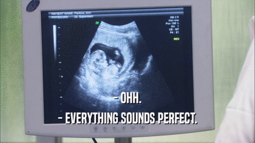- OHH. - EVERYTHING SOUNDS PERFECT. 