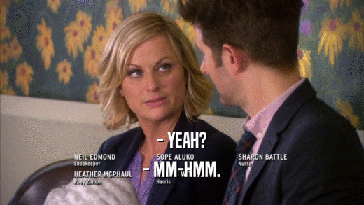 - YEAH? - MM-HMM. 