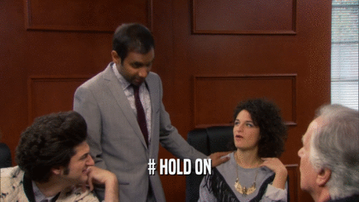 # HOLD ON  