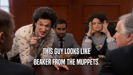 THIS GUY LOOKS LIKE BEAKER FROM THE MUPPETS. 