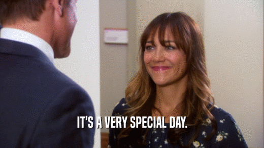 IT'S A VERY SPECIAL DAY.  