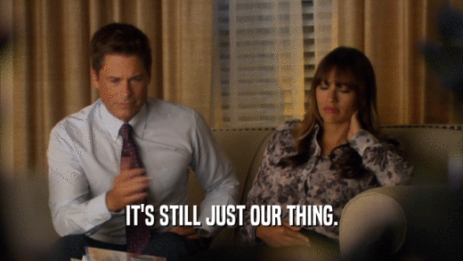 IT'S STILL JUST OUR THING.  