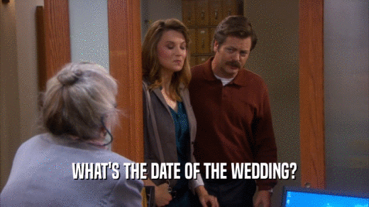 WHAT'S THE DATE OF THE WEDDING?  