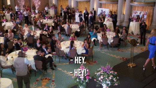 - HEY. - HEY! 