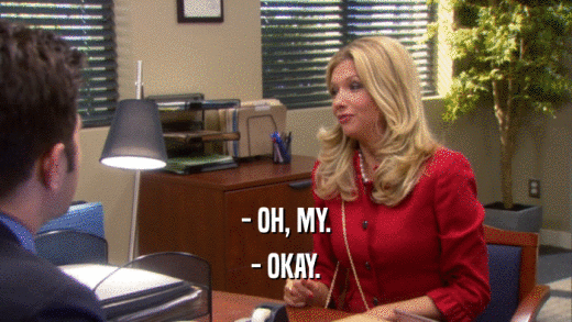 - OH, MY. - OKAY. 