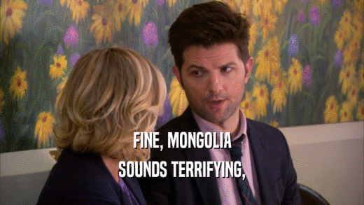 FINE, MONGOLIA SOUNDS TERRIFYING, 