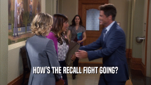 HOW'S THE RECALL FIGHT GOING?  