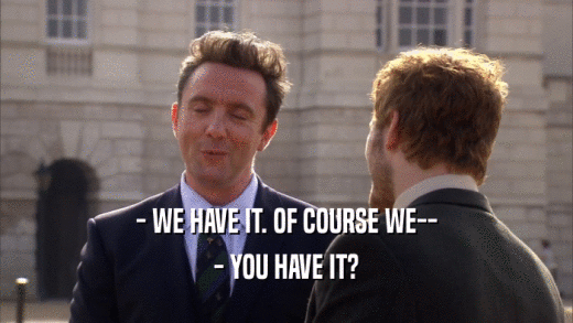 - WE HAVE IT. OF COURSE WE-- - YOU HAVE IT? 