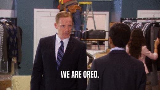 WE ARE OREO.  