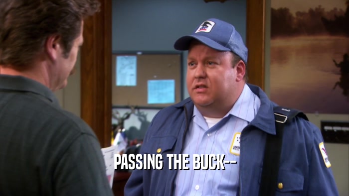 PASSING THE BUCK--  