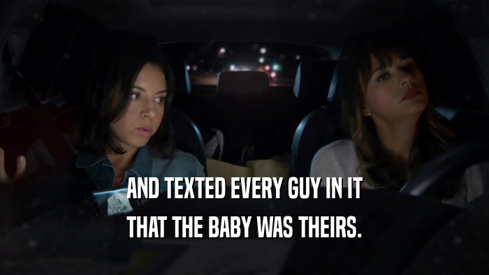 AND TEXTED EVERY GUY IN IT THAT THE BABY WAS THEIRS. 